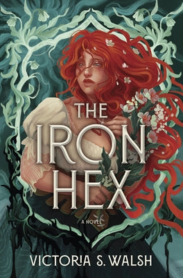 The Iron Hex: A Captivating Fantasy Romance of Outlawed Magic and Forbidden Love by Walsh, Victoria S.