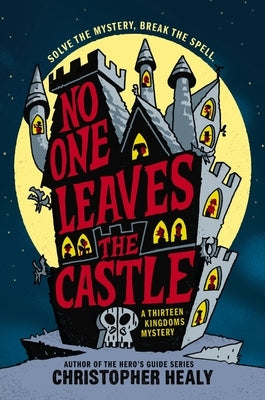 No One Leaves the Castle by Healy, Christopher