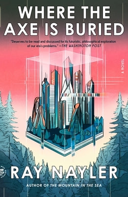 Where the Axe Is Buried by Nayler, Ray