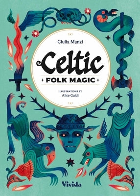 Celtic Folk Magic by Manzi, Giulia