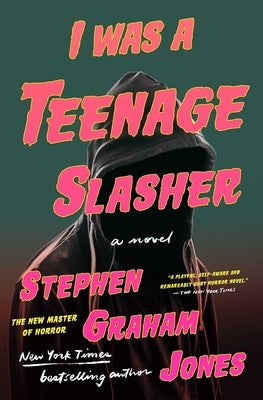 I Was a Teenage Slasher by Jones, Stephen Graham