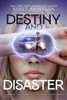 Destiny and Disaster: The Problem with Prophecies; The Drama with Doomsdays by Reintgen, Scott