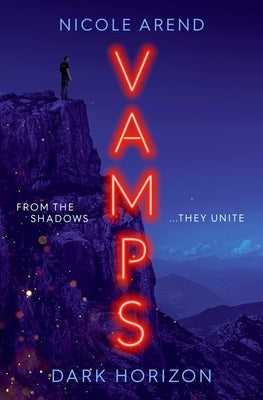 Vamps: Dark Horizon: The Coming-Of-Age Vampiric Sequel to Fresh Blood by Arend, Nicole