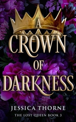A Crown of Darkness by Thorne, Jessica