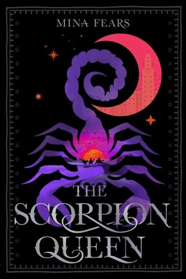 The Scorpion Queen by Fears, Mina