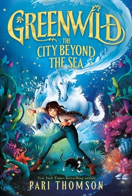 Greenwild: The City Beyond the Sea by Thomson, Pari