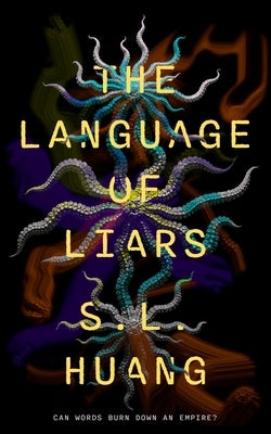 The Language of Liars by Huang, S. L.