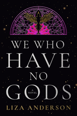 We Who Have No Gods by Anderson, Liza