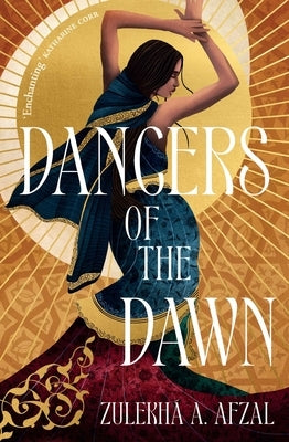 Dancers of the Dawn by Afzal, ZulekhÃ¡ A.