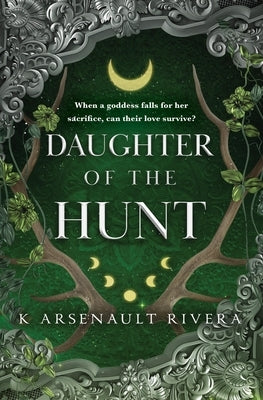 Daughter of the Hunt by Arsenault Rivera, K.