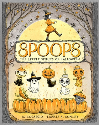 Spoops: The Little Spirits of Halloween by Locascio, A. J.