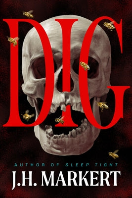 Dig: A Thriller by Markert, J. H.