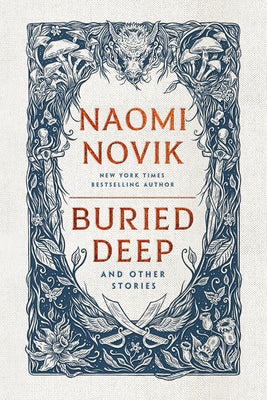 Buried Deep and Other Stories by Novik, Naomi