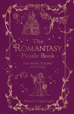 The Romantasy Puzzle Book: 200 Brain-Teasing Activities by Nightingale, Francis