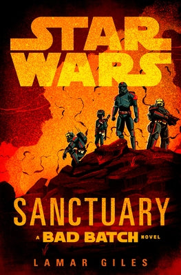 Star Wars: Sanctuary (a Bad Batch Novel) by Giles, Lamar