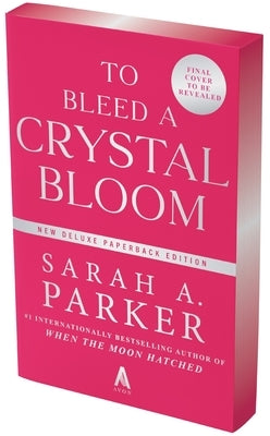To Bleed a Crystal Bloom by Parker, Sarah A.