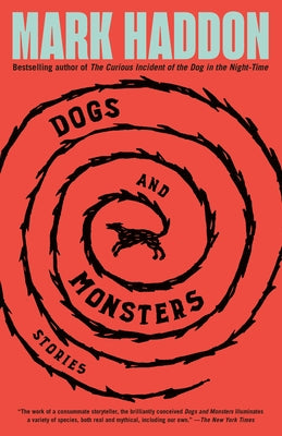 Dogs and Monsters: Stories by Haddon, Mark