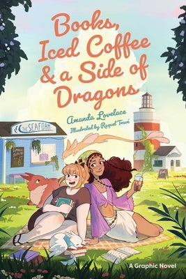 Books, Iced Coffee & a Side of Dragons: A Graphic Novel by Lovelace, Amanda