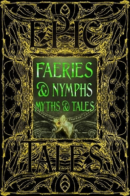 Faeries & Nymphs Myths & Tales: Epic Tales by Larson, Jennifer