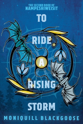 To Ride a Rising Storm: The Second Book of Nampeshiweisit by Blackgoose, Moniquill