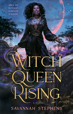 Witch Queen Rising by Stephens, Savannah