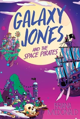 Galaxy Jones and the Space Pirates by McDonald, Briana