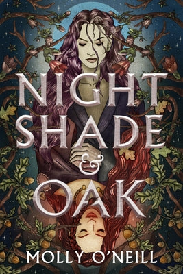 Nightshade and Oak by O'Neill, Molly
