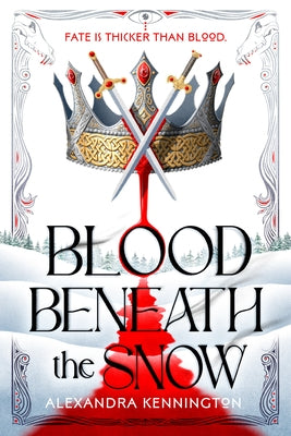 Blood Beneath the Snow by Kennington, Alexandra