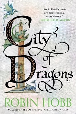 City of Dragons: Volume Three of the Rain Wilds Chronicles by Hobb, Robin