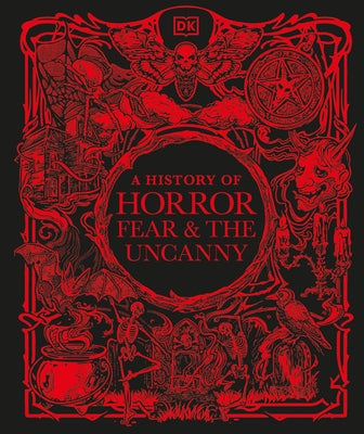 A History of Horror, Fear, and the Uncanny by DK