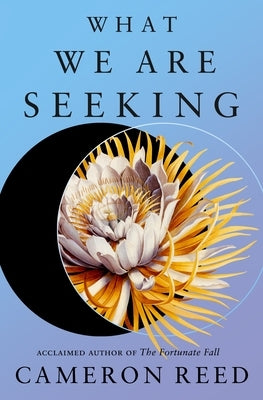 What We Are Seeking by Reed, Cameron