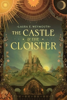 The Castle & the Cloister by Weymouth, Laura E.