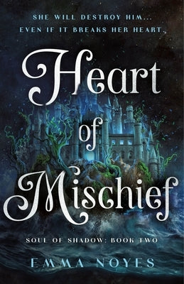 Heart of Mischief: Soul of Shadow: Book Two by Noyes, Emma