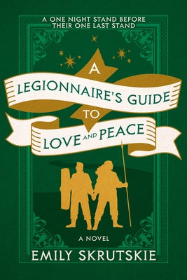 A Legionnaire's Guide to Love and Peace by Skrutskie, Emily