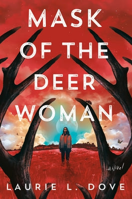 Mask of the Deer Woman by Dove, Laurie L.