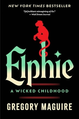 Elphie: A Wicked Childhood by Maguire, Gregory