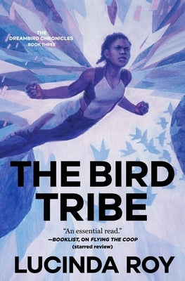 The Bird Tribe: The Dreambird Chronicles, Book Three by Roy, Lucinda