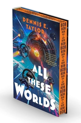 All These Worlds: Bobiverse: Book 3 by Taylor, Dennis E.
