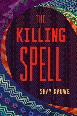 The Killing Spell by Kauwe, Shay