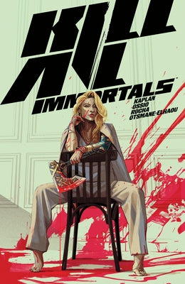Kill All Immortals by Kaplan, Zack