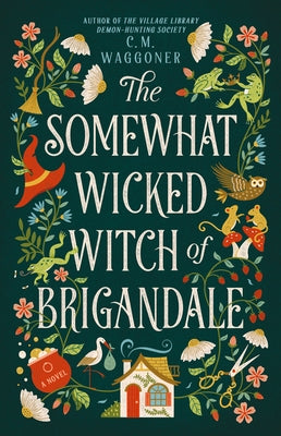 The Somewhat Wicked Witch of Brigandale by Waggoner, C. M.