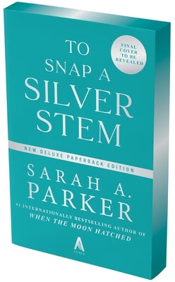 To Snap a Silver Stem by Parker, Sarah A.