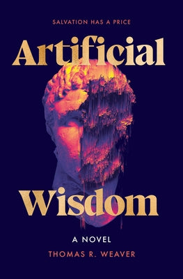 Artificial Wisdom by Weaver, Thomas R.