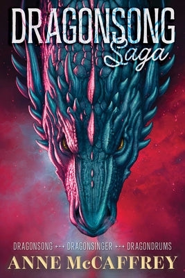 Dragonsong Saga: Dragonsong; Dragonsinger; Dragondrums by McCaffrey, Anne