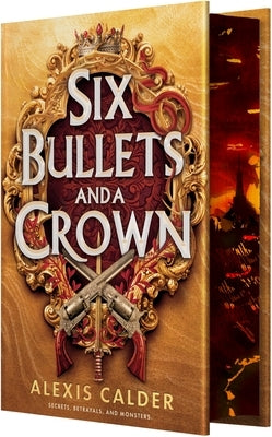 Six Bullets and a Crown by Calder, Alexis