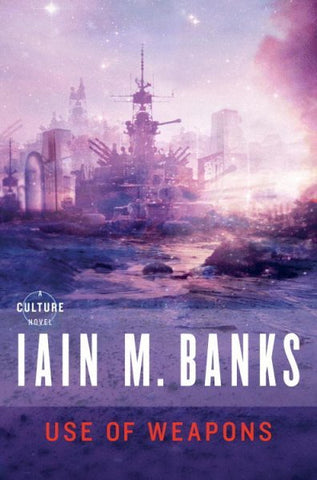Use of Weapons ( Culture ) [Banks, Iain M.]
