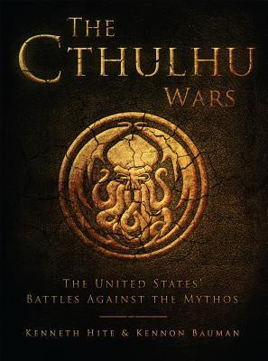 The Cthulhu Wars: The United States' Battles Against the Mythos [Hite, Kenneth]