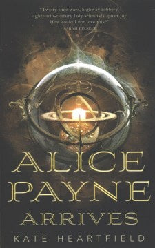 Alice Payne Arrives (Alice Payne, 1) [Heartfield, Kate]