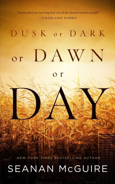 Dusk or Dark or Dawn or Day [McGuire, Seanan]