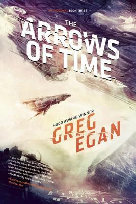 The Arrows of Time (Orthogonal, Three) [Egan, Greg]
